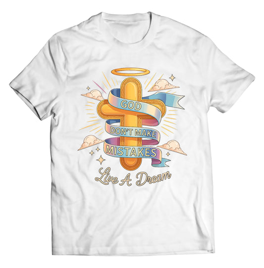 "God Don’t Make Mistakes" Faith-Inspired Graphic Tee – Live A Dream White Shirt