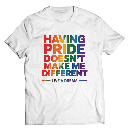 "Having Pride Doesn’t Make Me Different" LGBTQ+ Equality Tee – Live A Dream Inclusive Statement Shirt