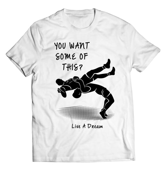 "You Want Some of This?" Wrestling Tee – White | Live A Dream Apparel | Wrestling Graphic Shirt