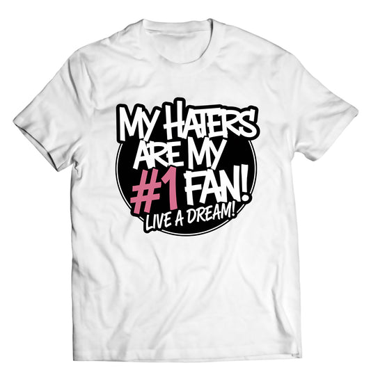 "My Haters Are My #1 Fan!" Tee – White | Live A Dream Apparel | Motivational Streetwear Shirt